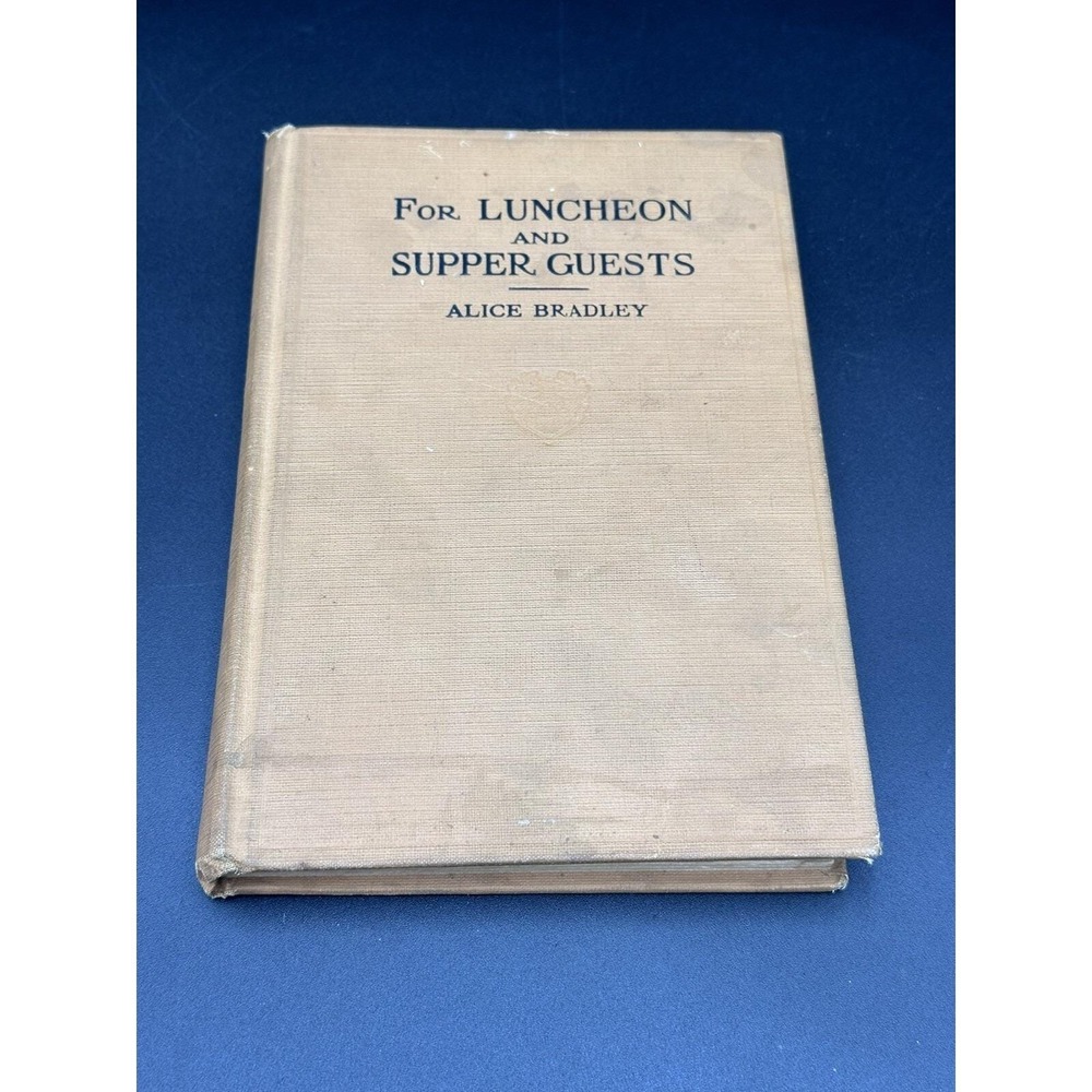 For Luncheon And Supper Guests By Alice Bradley 1923 Edition Ten Menus Hardcover